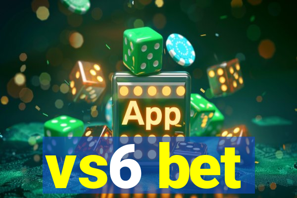 vs6 bet